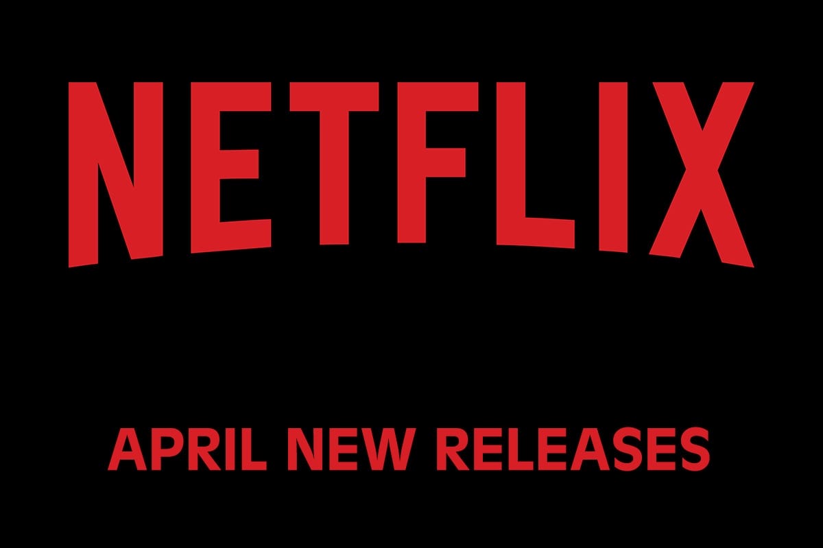 What's Coming to Netflix in April 2022 Pop Culture Press